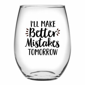 Better Mistakes Tomorrow - Stemless Wine - Screen Print