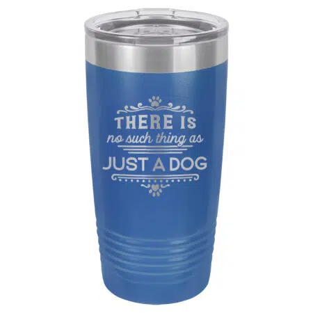 Just a Dog Design on Insulated Tumbler