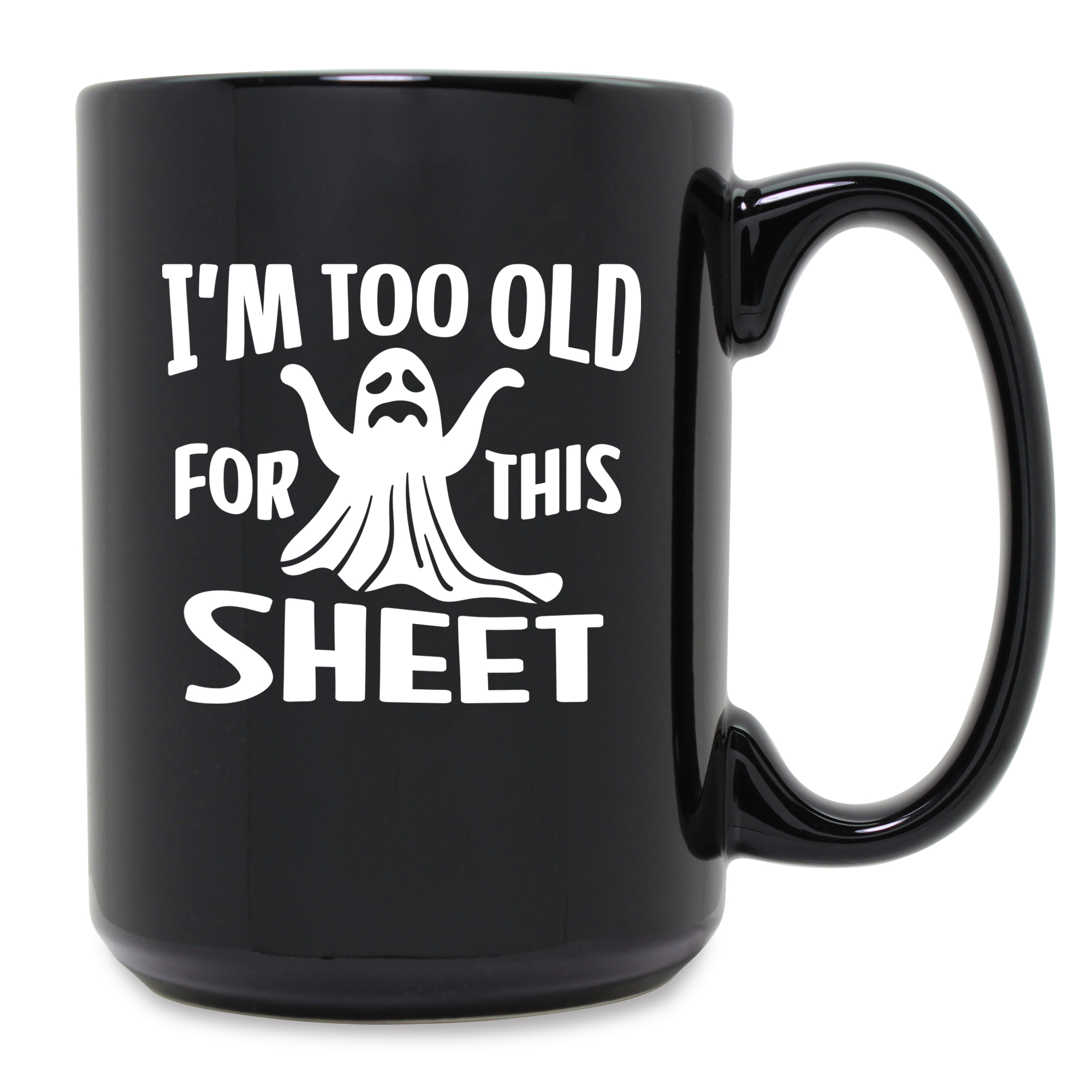 Too Old for This Sheet Mug