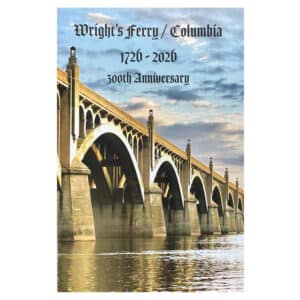 Wright's Ferry / Columbia 1726-2026 300th Anniversary Book
